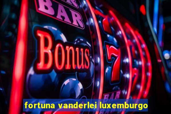 fortuna vanderlei luxemburgo